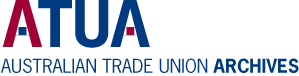 Australian Trade Union Archives
